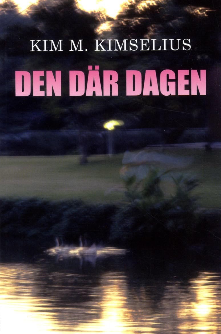Kim M. Kimselius : Den där dagen