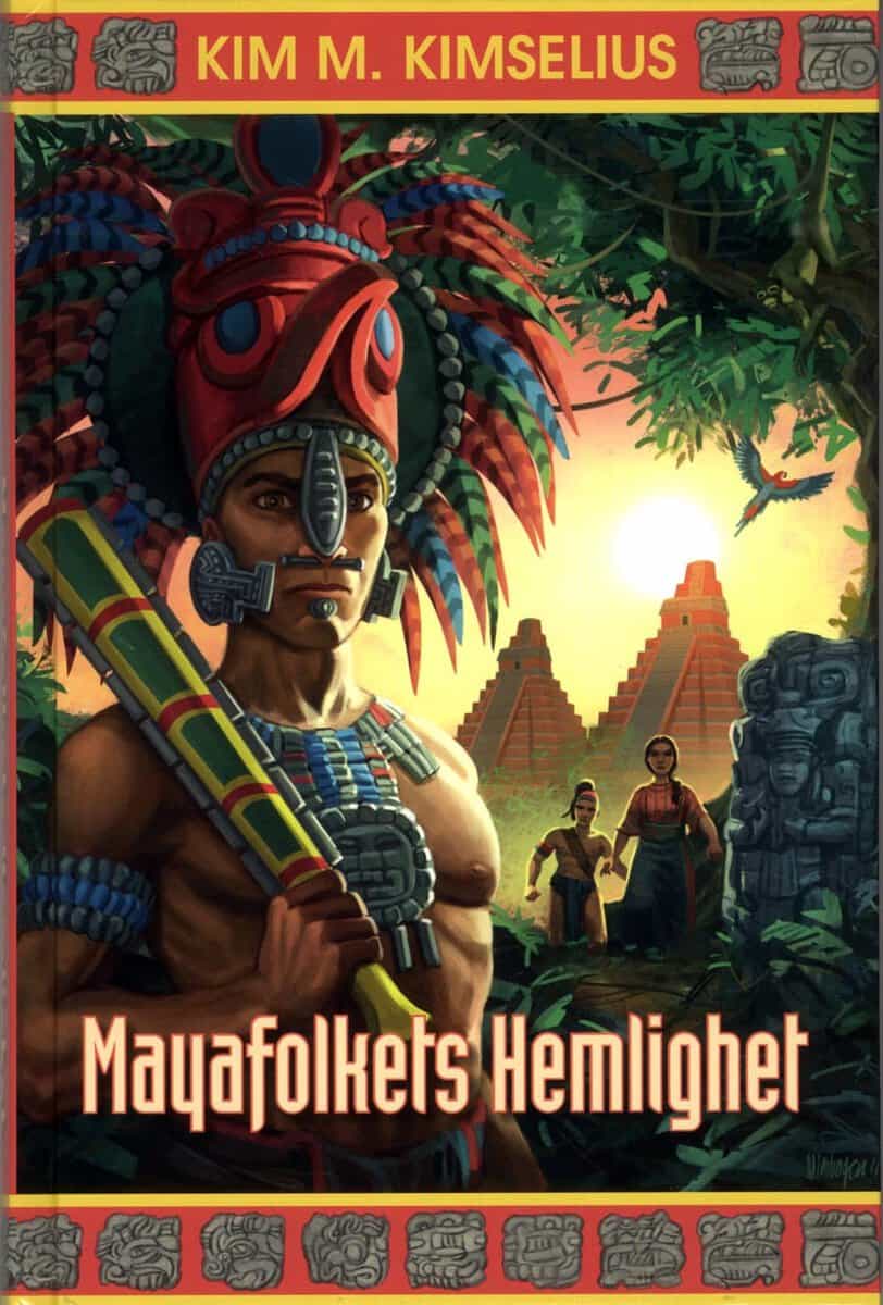 Kim M. Kimselius : Mayafolkets Hemlighet