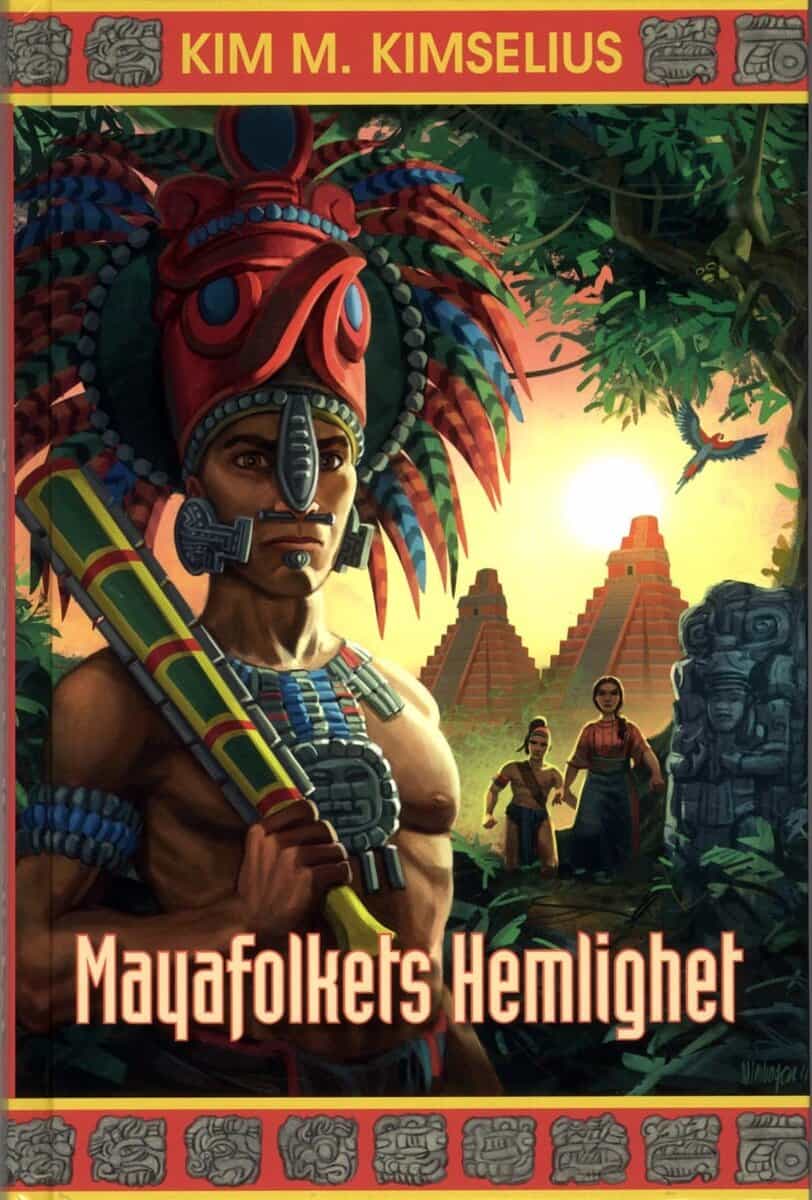 Kim M. Kimselius : Mayafolkets Hemlighet