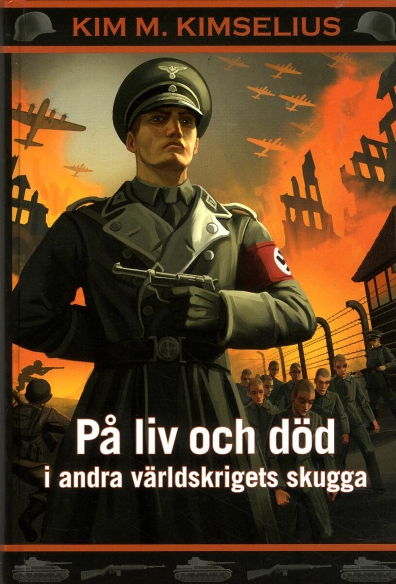 Kim M. Kimselius : På liv och död i andra världskrigets skugga