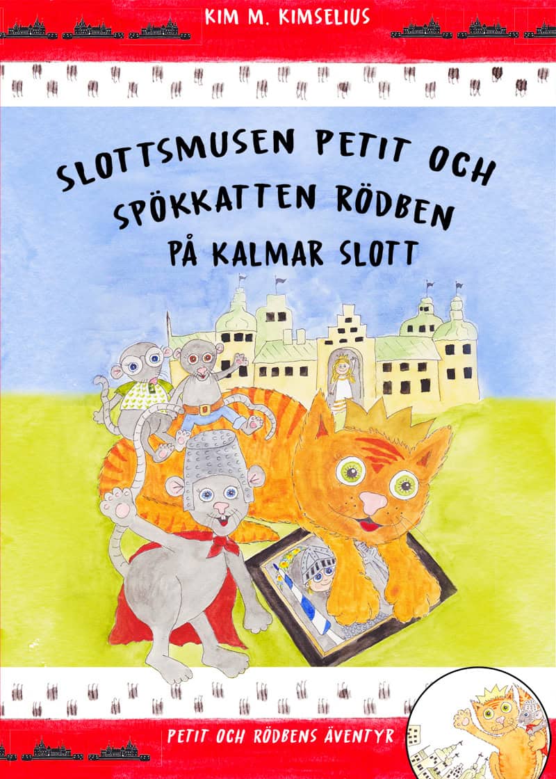 Kim M. Kimselius : Slottsmusen Petit och Spökkatten Rödben på Kalmar Slott