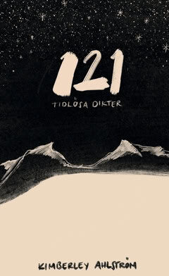 Kimberley Ahlström : 121 tidlösa dikter