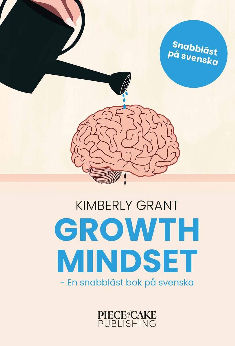 Kimberly Grant : Growth Mindset : En snabbläst version på svenska
