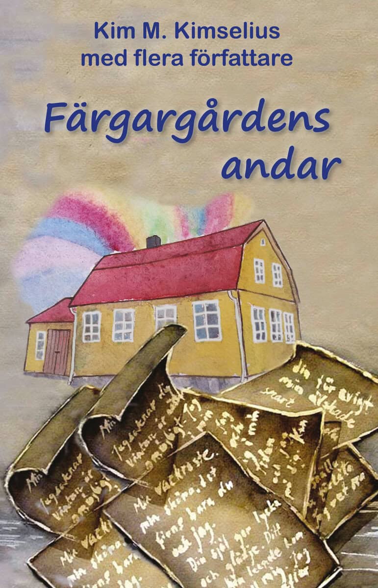 Kimselius, Kim M. ; Adamsson, Ulla ; Attestål, Maria ; Frank, Eva ; Gunnarsson, Lotta ; Gustavson, Christina ; Holmström, Jenny ; Jagdell, Maria ; Larsson, Michaela ; Lindsol, Dominiq ; Nilsson, Titti ; Nyström, Beatrice ; Strålstjärna, Idel ; Sturesjö, Emma ; Svensson, Anni ; Toftebjörk, Marianne ; Uotila, Raisa : Färgargårdens andar