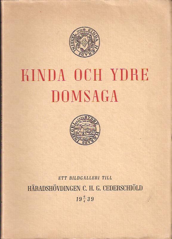 Kinda och Ydre domsaga - Ett bildgalleri till häradshövdingen C. H. G. Cederschiöld 19 6/4 1939