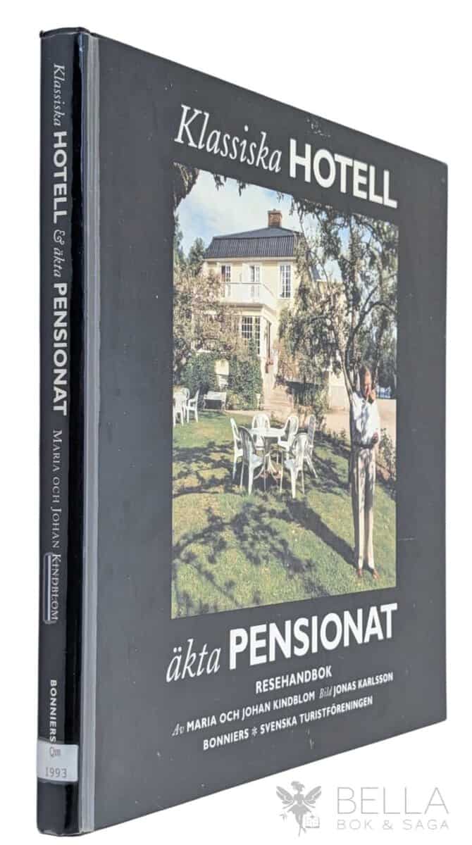 Kindblom, Johan ; Kindblom, Maria : Klassiska hotell & äkta pensionat