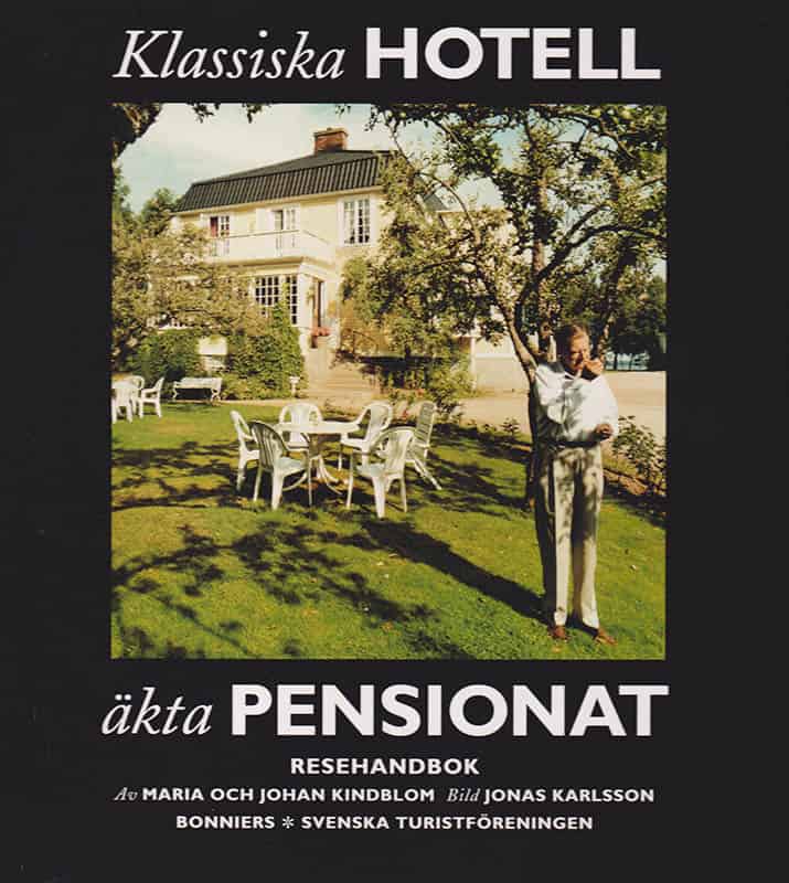 Kindblom, Maria ; Kindblom, Johan : Klassiska hotell och äkta pensionat