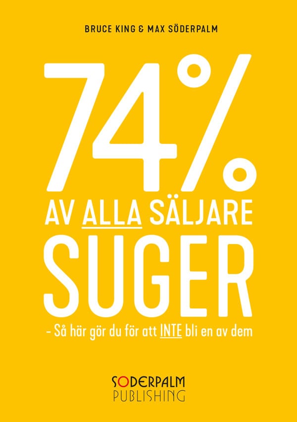 King, Bruce ; Söderpalm, Max : 74 % av alla säljare suger