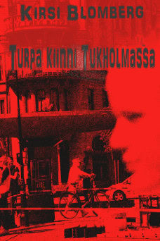 Kirsi Blomberg : Turpa kiinni Tukholmassa