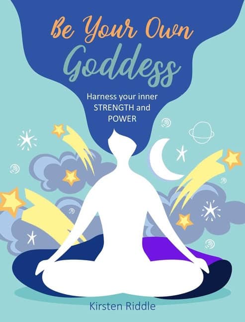Kirsten Riddle : Be Your Own Goddess