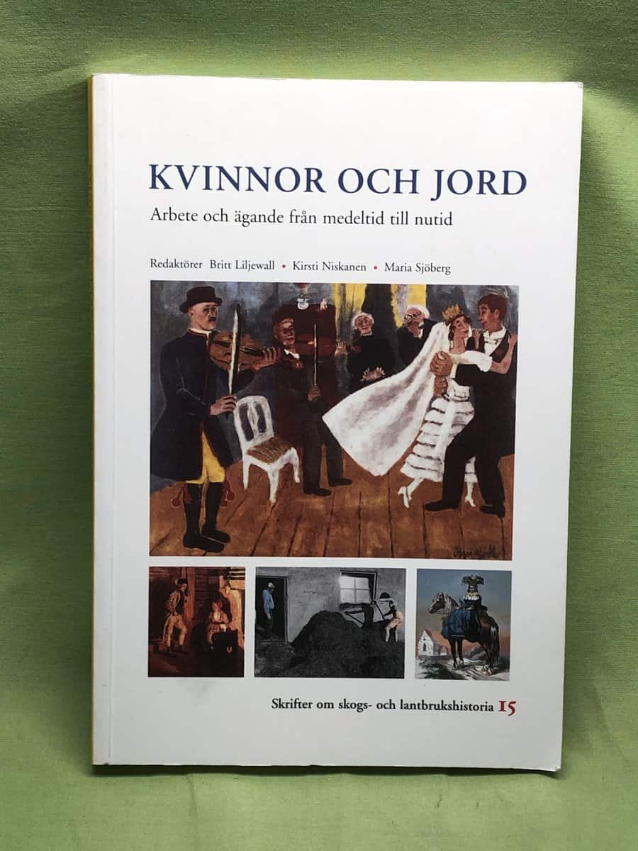 Britt Liljewall, Kirsti Niskanen, Maria Sjöberg : Kvinnor och jord arbete och ägande från medeltid till nutid