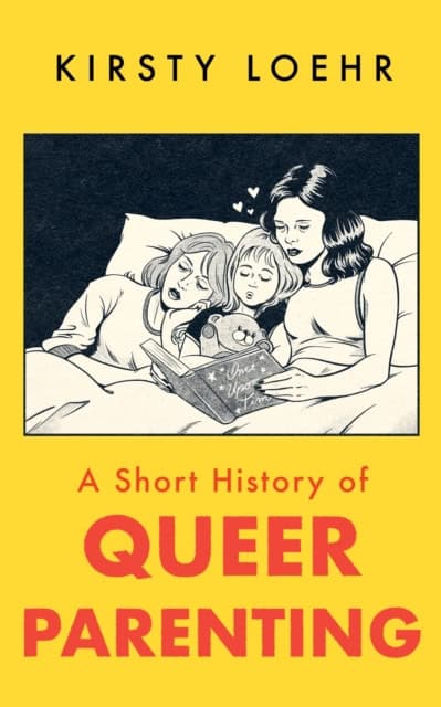 Kirsty Loehr : A short history of queer parenting