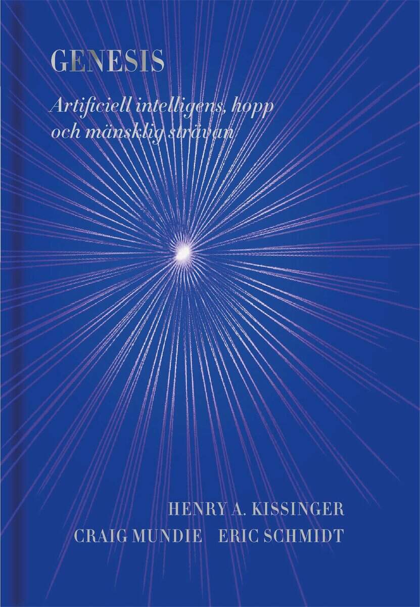 Kissinger, Henry A. ; Mundie, Craig ; Schmidt, Eric : Genesis : artificiell intelligens, hopp och mänsklig strävan