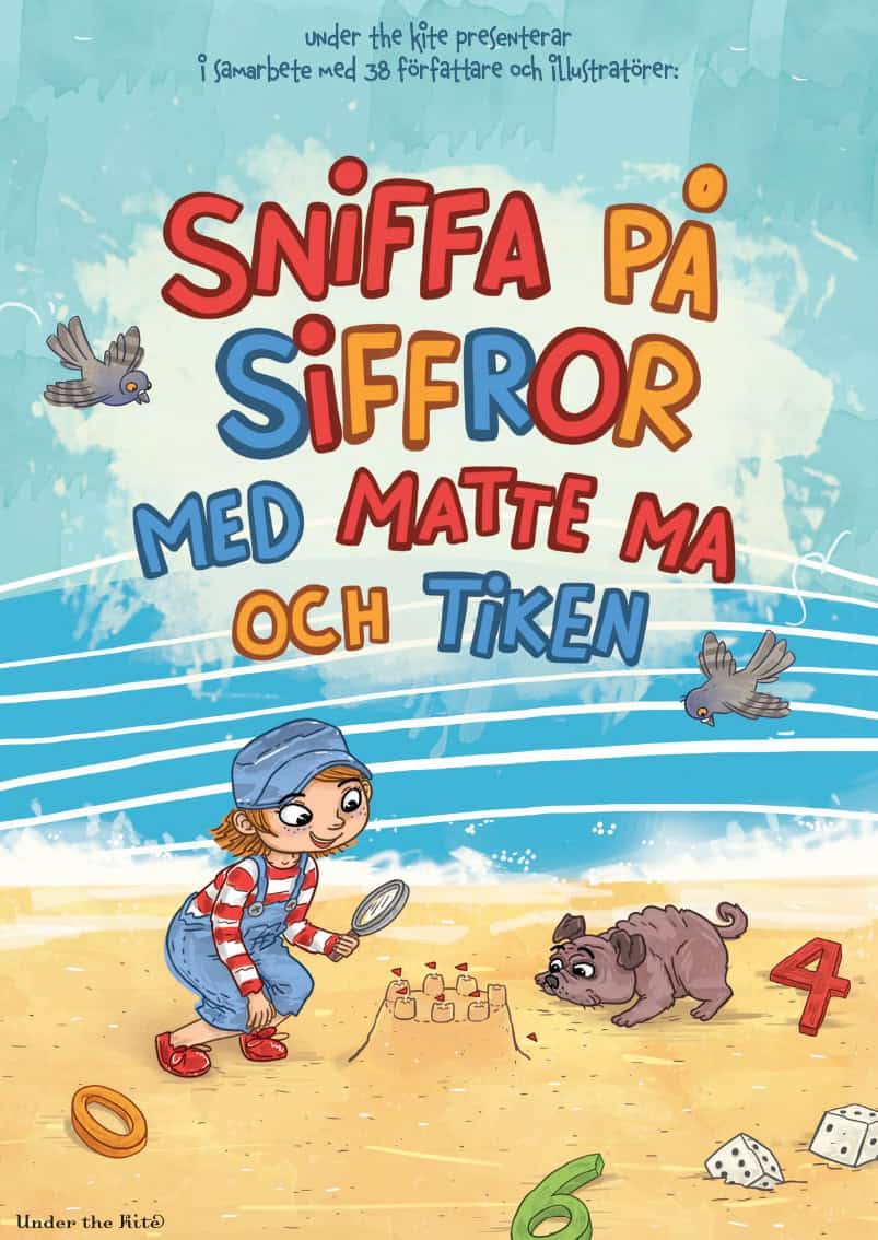 Kite Stenmark, Kris ; Ullerud, Eva ; Henriksson, Therese ; Guns, Joke ; Nordin, Anna ; Andersson, Anna-Karin ; Ymén, Sofia ; Lilja, Jessika ; Nordlander, Erika ; Nordlander, Noah ; Linde, Camilla ; Vegna, Sarah ; Hellström, Lotta : Sniffa på siffror med matte Ma och Tiken
