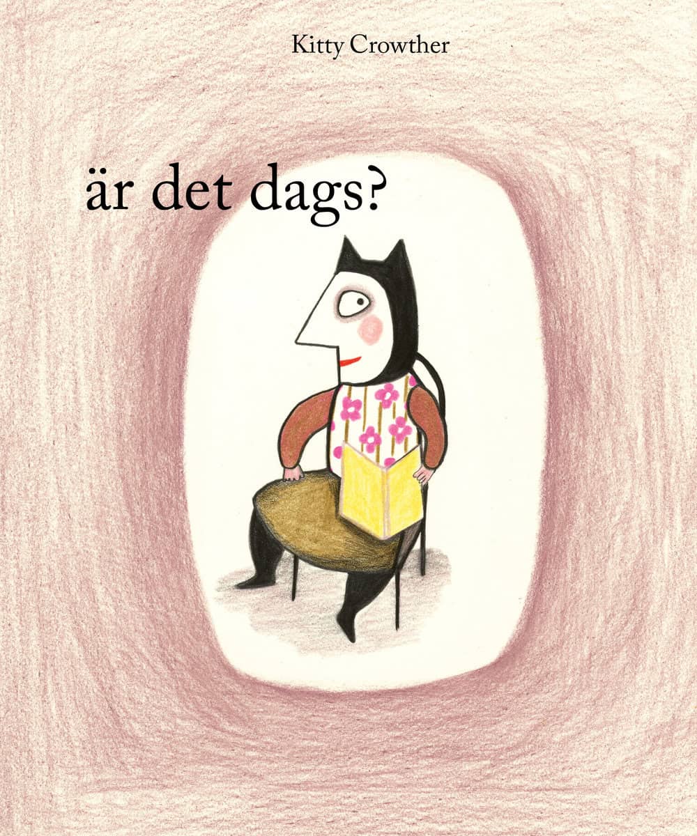 Crowther, Kitty | ÄR DET DAGS?