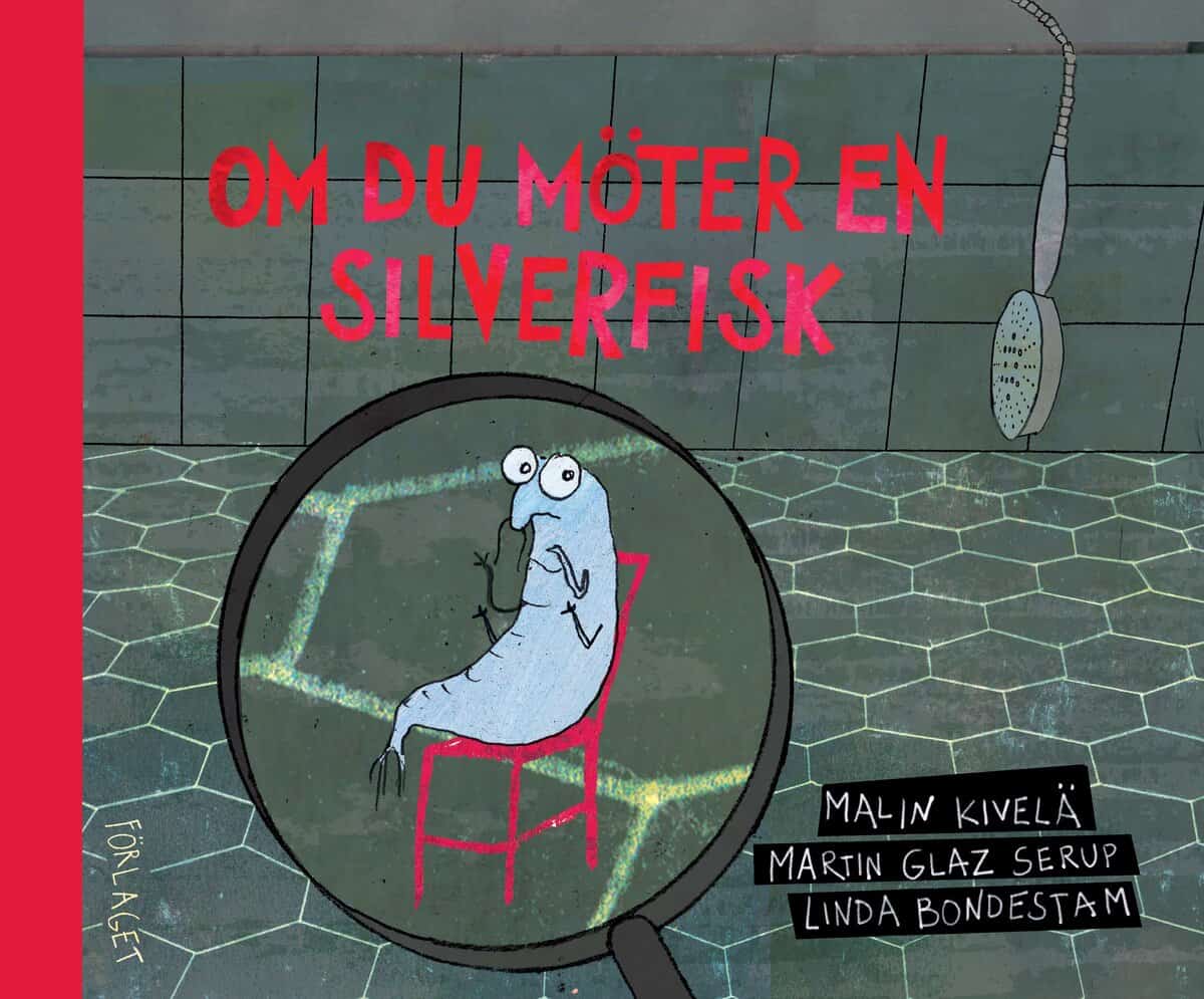 Kivelä, Malin ; Glaz Serup, Martin : Om du möter en silverfisk
