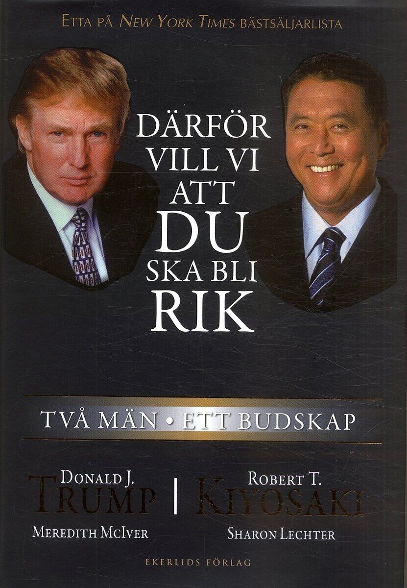 Kiyosaki, Robert T ; Trump, Donald : Därför vill vi att du ska bli rik : två män - ett budskap