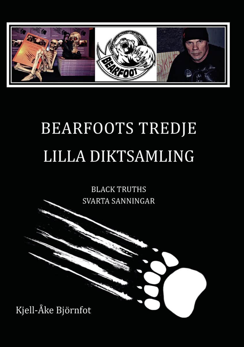 Kjell-Åke Björnfot : Bearfoots tredje lilla diktsamling : black truths = svarta sanningar