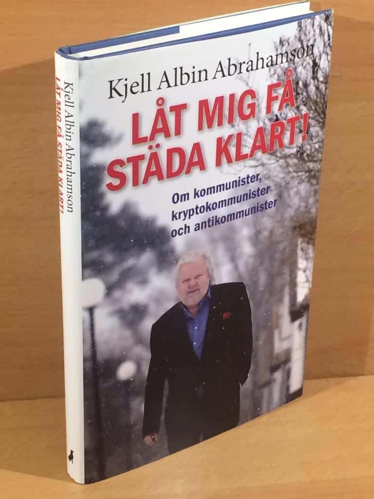 Kjell Albin Abrahamson : Låt mig få städa klart!