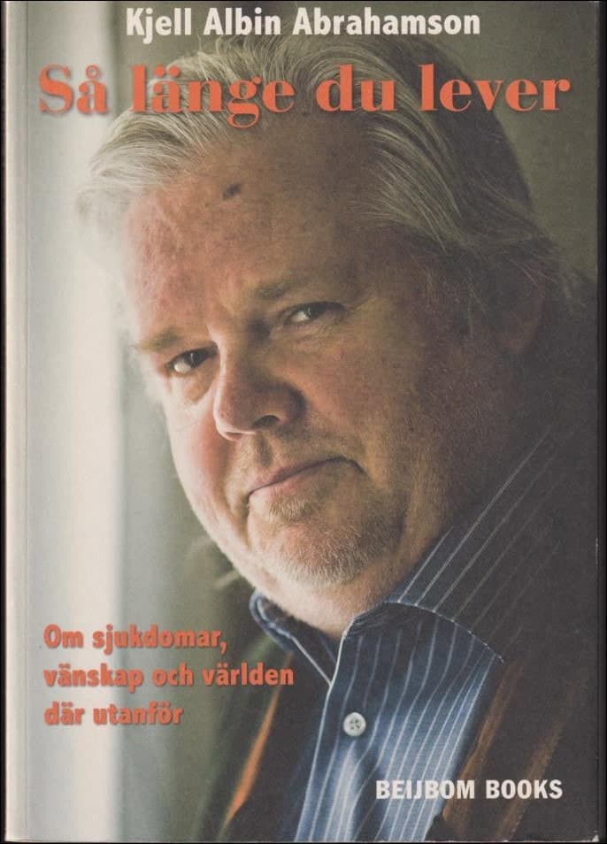 Kjell Albin Abrahamson : Så länge du lever