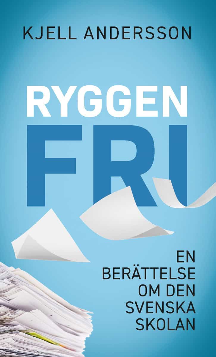 Kjell Andersson : Ryggen fri : en berättelse om den svenska skolan