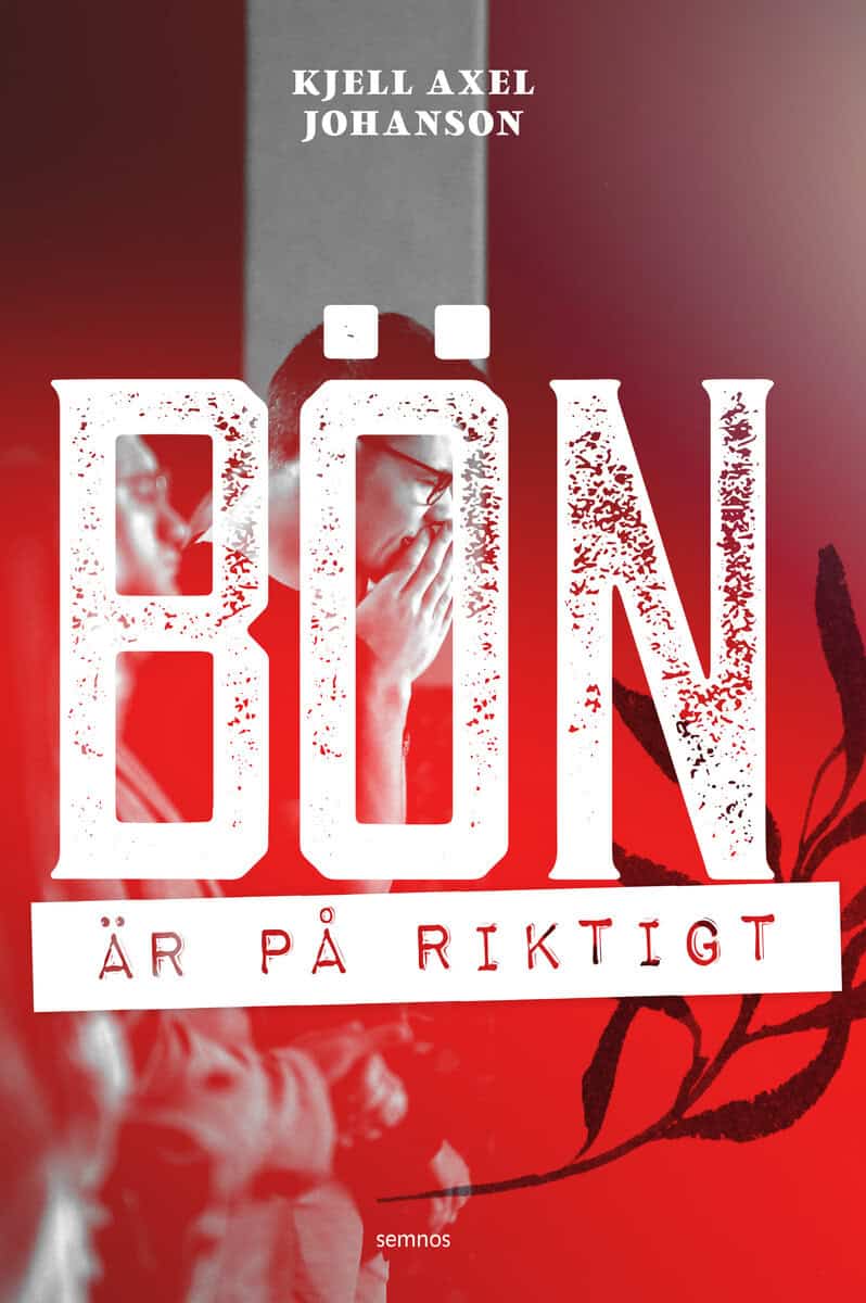 Kjell Axel Johanson : Bön är på riktigt
