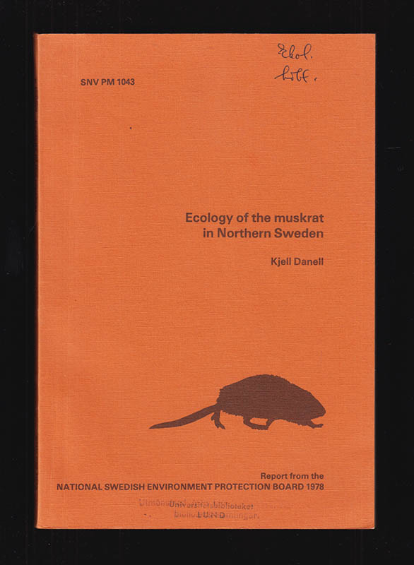 Kjell Danell : Ecology of the muskrat in Northern Sweden