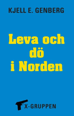 Kjell E. Genberg : Leva och dö i Norden