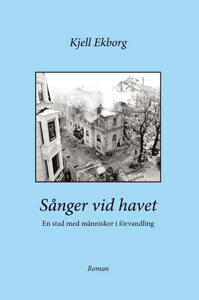Kjell Ekborg : Sånger vid havet - En stad med människor i förvandling