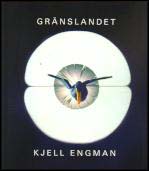 Kjell Engman : Gränslandet