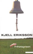 Kjell Eriksson : Frihetsgrisen