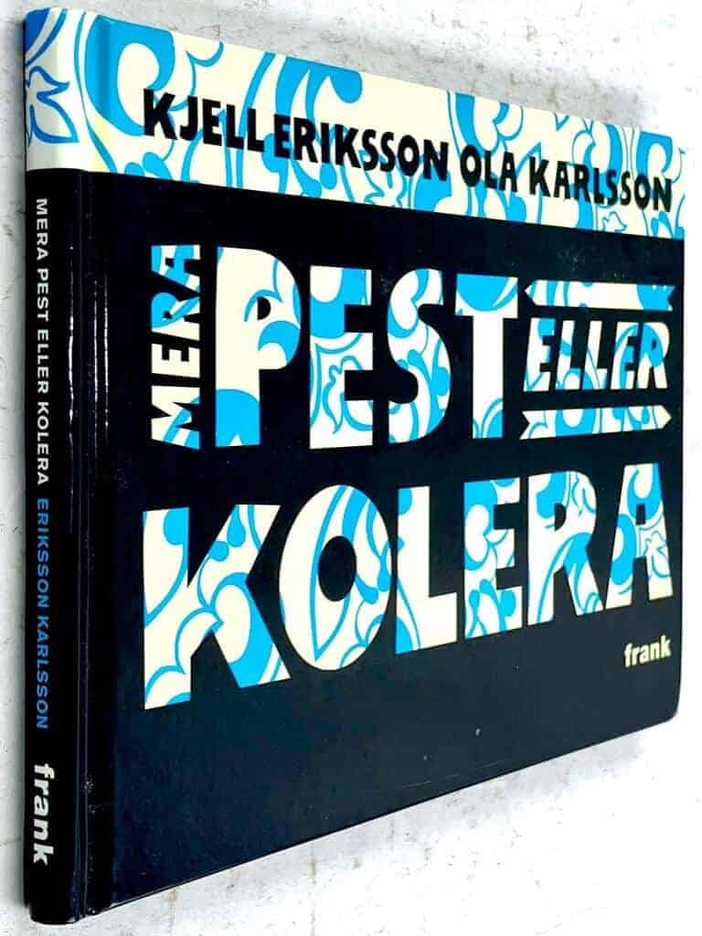 Kjell Eriksson ; Ola Karlsson : Mera pest eller kolera
