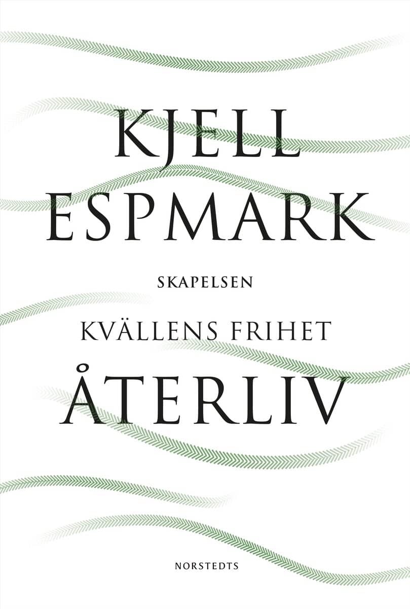 Kjell Espmark : Återliv : med Skapelsen och Kvällens frihet