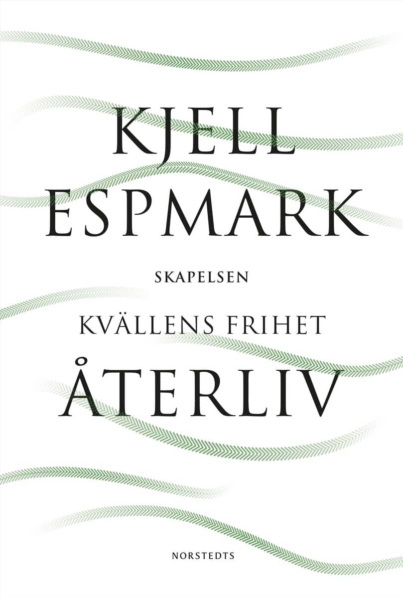 Kjell Espmark : Återliv : med Skapelsen och Kvällens frihet