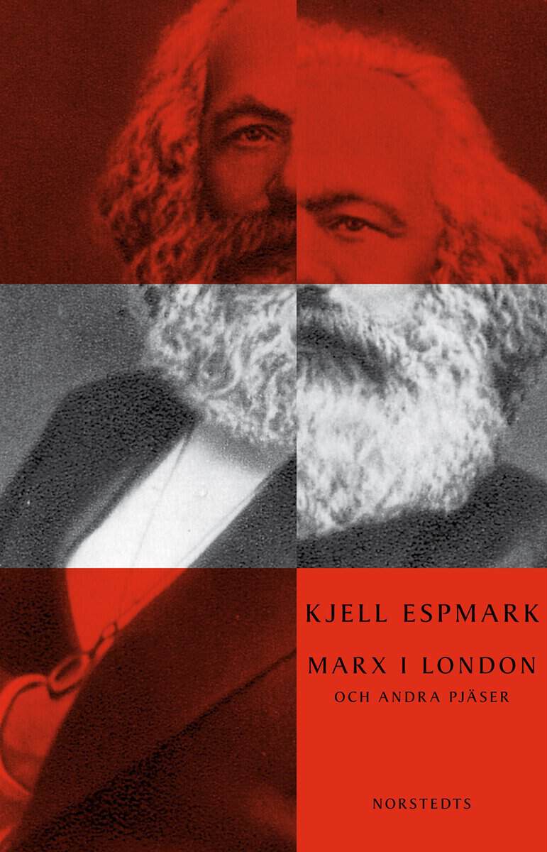Kjell Espmark : Marx i London och andra pjäser