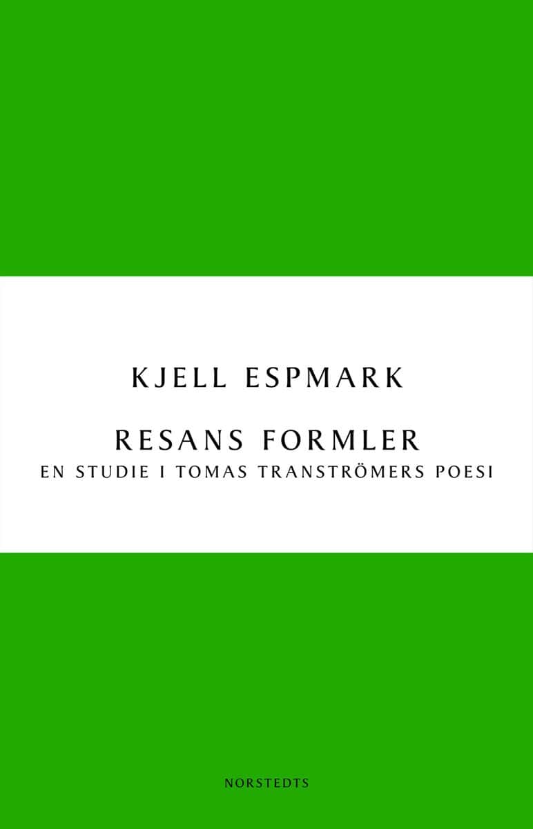 Kjell Espmark : Resans formler : en studie i Tomas Tranströmers poesi