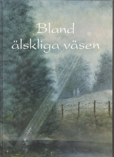 Sundberg, Kjell Grenlund, Per Lindquist, Margaretha : Bland älskliga väsen