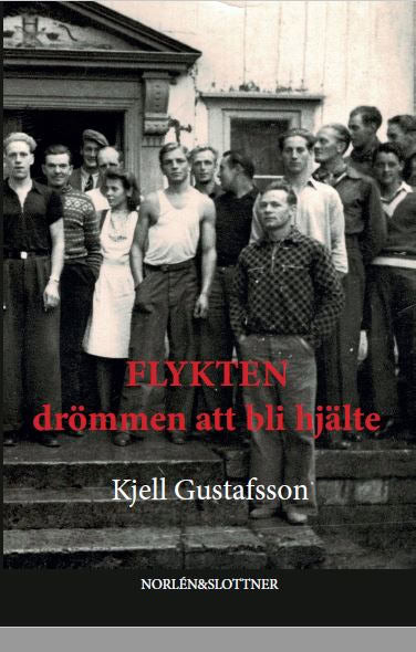 Kjell Gustafsson : Flykten - drömman att bli hjälte