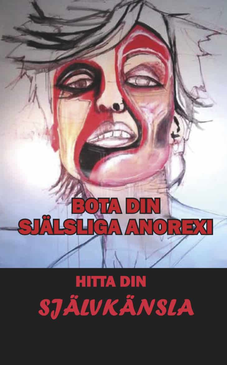 Kjell Haglund : Bota din själsliga anorexi : hitta din självkänsla