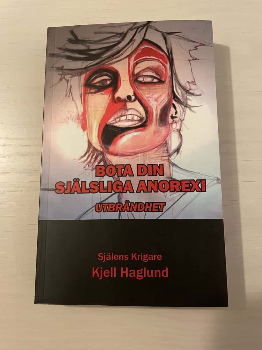 Kjell Haglund : Bota din själsliga anorexi utbrändhet