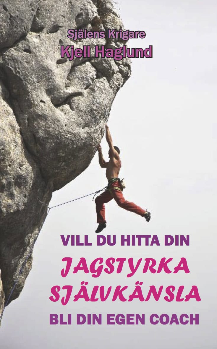 Kjell Haglund : Vill du hitta din jagstyrka - självkänsla : bli din egen coach
