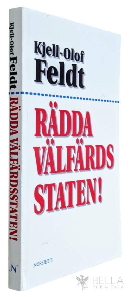 Kjell-Olof Feldt : Rädda välfärdsstaten!
