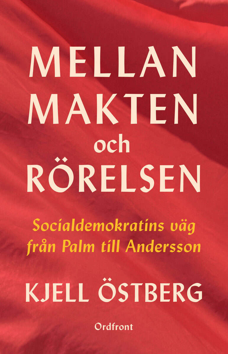 Kjell Östberg : Mellan makten och rörelsen