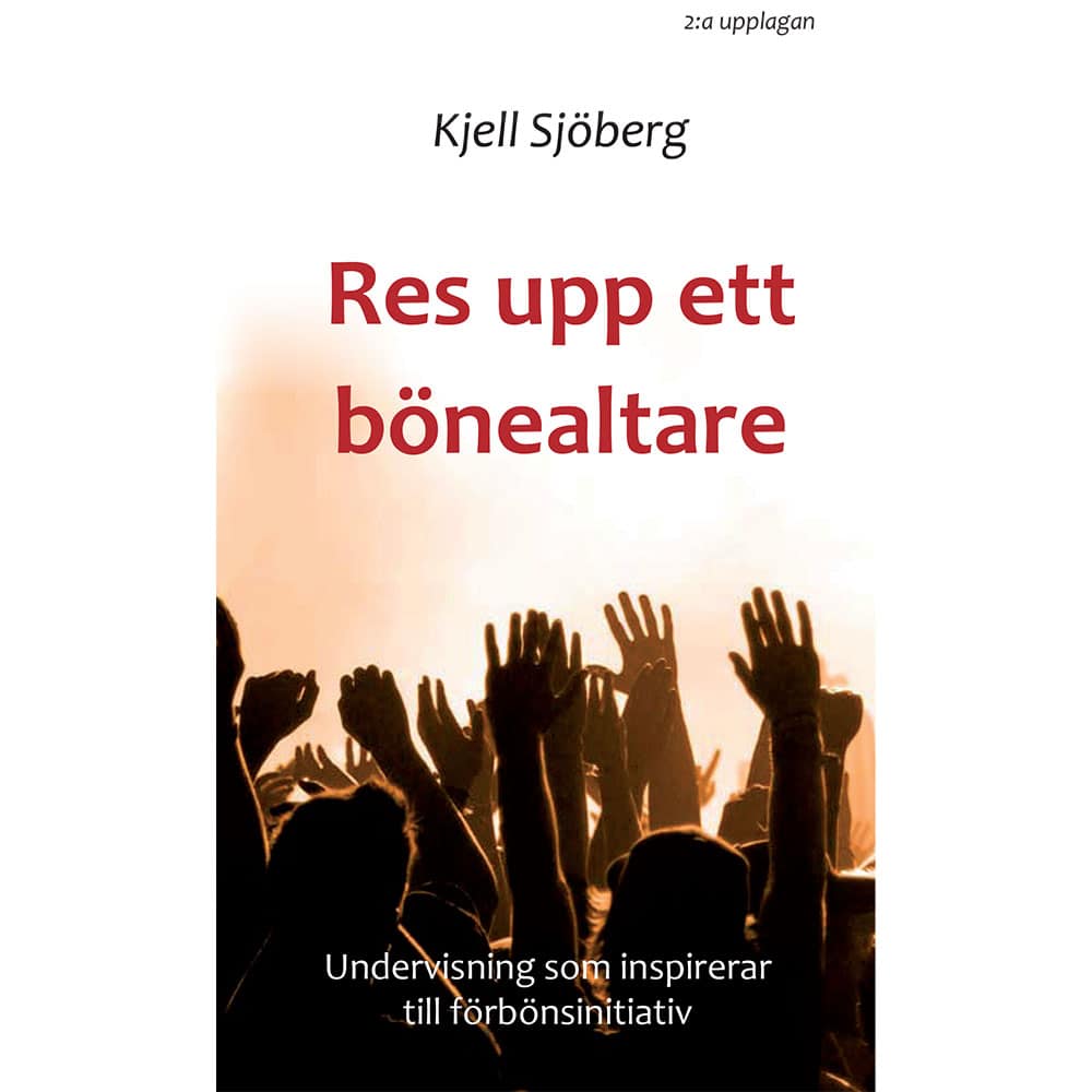 Kjell Sjöberg : Res upp ett bönealtare