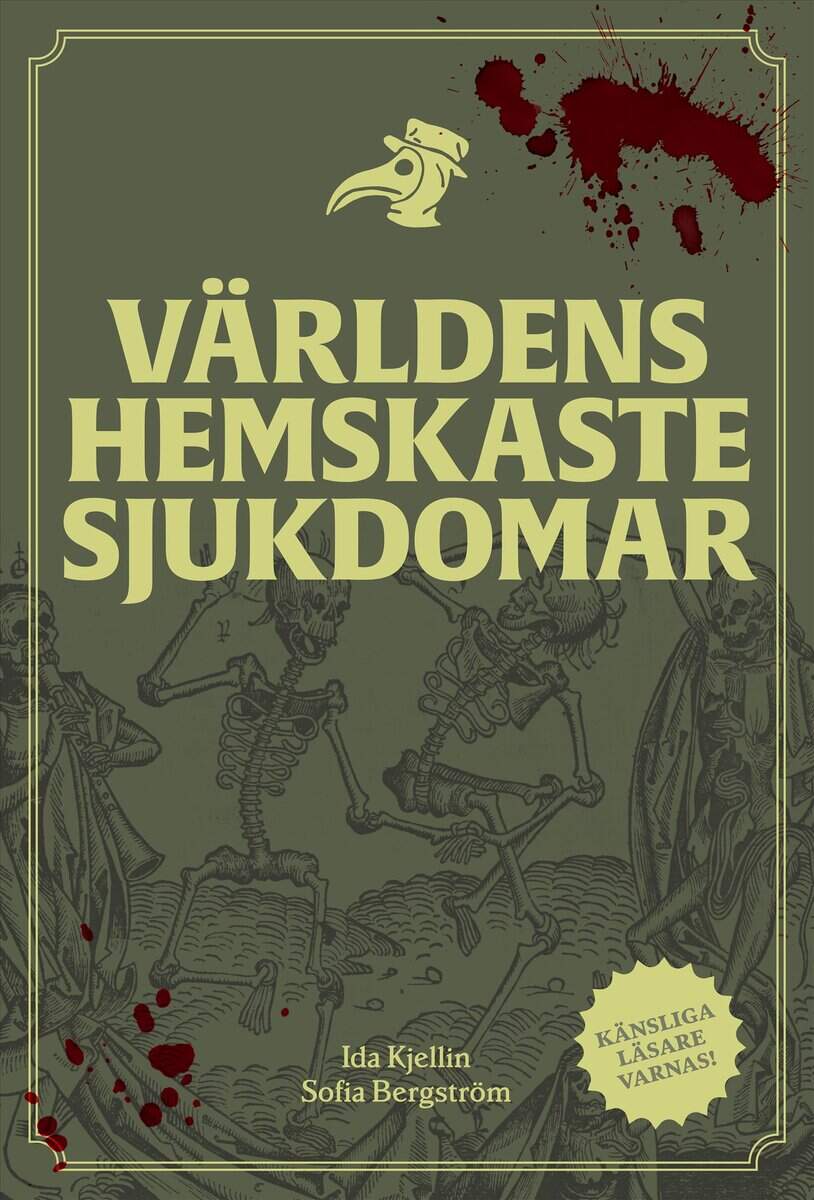 Kjellin, Ida ; Bergström, Sofia : Världens hemskaste sjukdomar