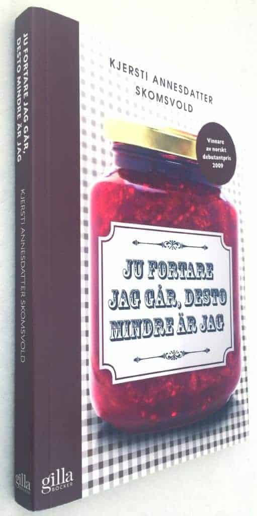 Kjersti Annesdatter Skomsvold : Ju fortare jag går, desto mindre är jag