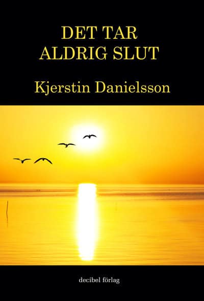 Kjerstin Danielsson : Det tar aldrig slut