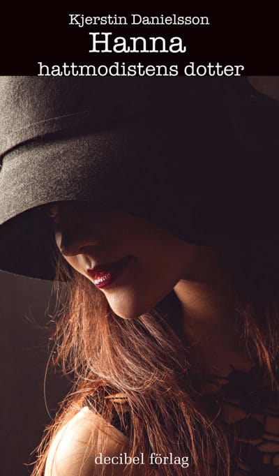 Kjerstin Danielsson : Hanna hattmodistens dotter