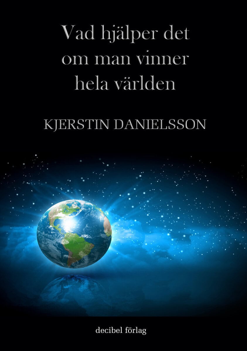 Kjerstin Danielsson : Vad hjälper det om man vinner hela världen
