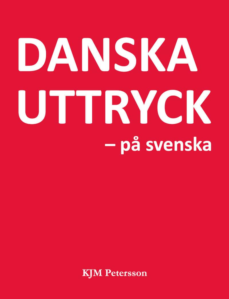KJM Petersson : Danska uttryck – på svenska